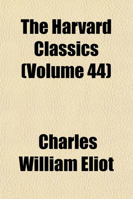 Book cover for The Harvard Classics (Volume 44)