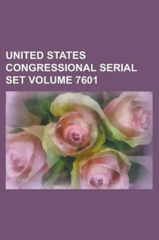 Cover of United States Congressional Serial Set Volume 7601