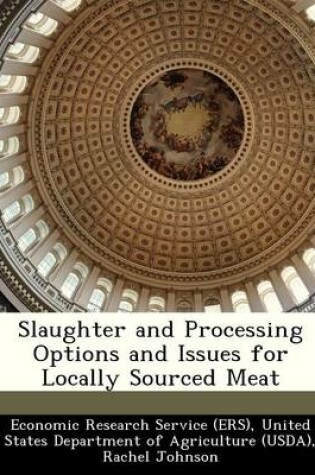 Cover of Slaughter and Processing Options and Issues for Locally Sourced Meat