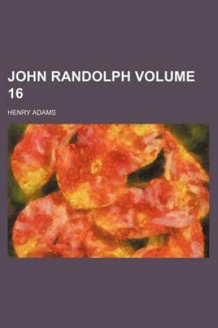 Cover of John Randolph Volume 16