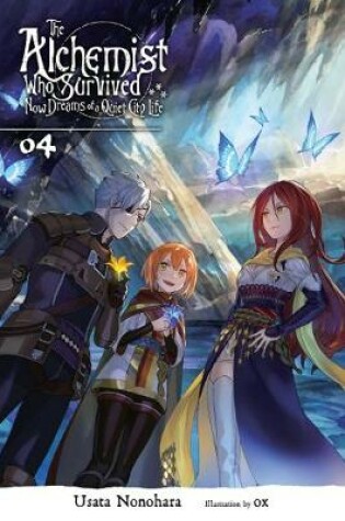 Cover of The Alchemist Who Survived Now Dreams of a Quiet City Life, Vol. 4 (light novel)