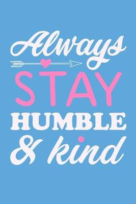 Book cover for Always Stay Humble & Kind