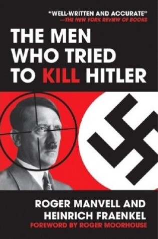 Cover of Men Who Tried to Kill Hitler, The: the Attempt on Hitler's Life in July 1944