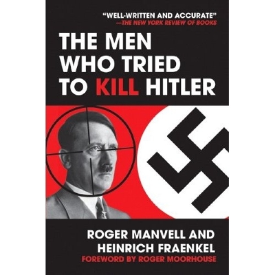 Book cover for Men Who Tried to Kill Hitler, The: the Attempt on Hitler's Life in July 1944