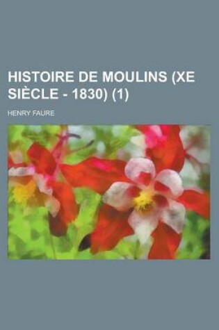 Cover of Histoire de Moulins (Xe Siecle - 1830) (1)