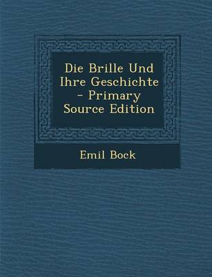 Book cover for Die Brille Und Ihre Geschichte - Primary Source Edition