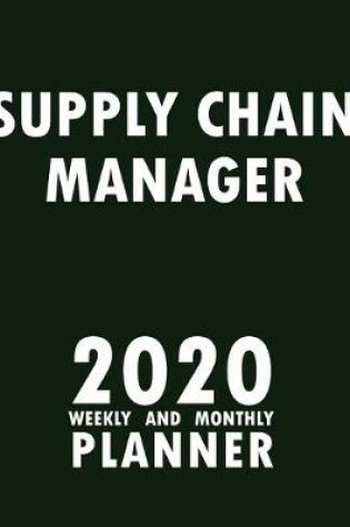 Cover of Supply Chain Manager 2020 Weekly and Monthly Planner