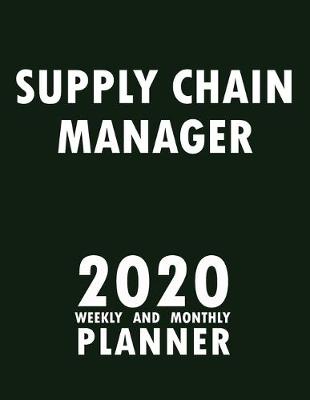 Book cover for Supply Chain Manager 2020 Weekly and Monthly Planner