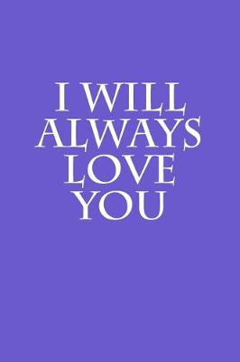 Book cover for I Will Always Love You