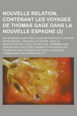 Cover of Nouvelle Relation, Contenant Les Voyages de Thomas Gage Dans La Nouvelle Espagne; Ses Diverses Avantures