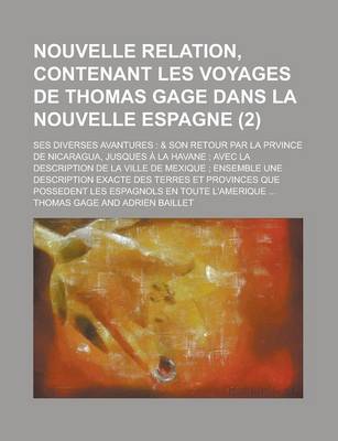 Book cover for Nouvelle Relation, Contenant Les Voyages de Thomas Gage Dans La Nouvelle Espagne; Ses Diverses Avantures