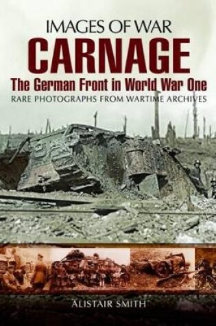Cover of Carnage: The German Front in World War One (Images of War Series)