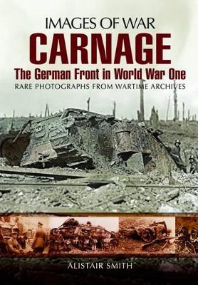 Book cover for Carnage: The German Front in World War One (Images of War Series)