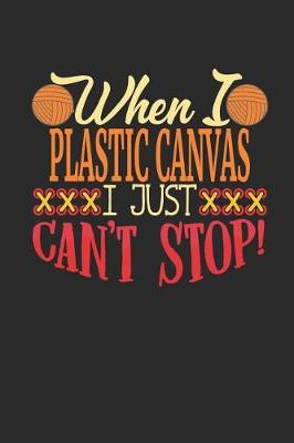 Cover of When I Plastic Canvas I Just Can't Stop