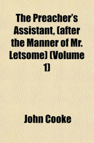 Cover of The Preacher's Assistant, (After the Manner of Mr. Letsome) (Volume 1)