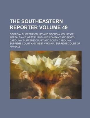 Book cover for The Southeastern Reporter Volume 49