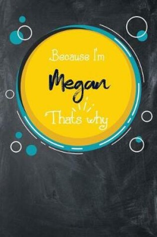 Cover of Because I'm Megan That's Why