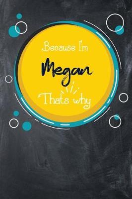 Book cover for Because I'm Megan That's Why