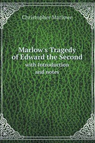 Cover of Marlow's Tragedy of Edward the Second with Introduction and notes