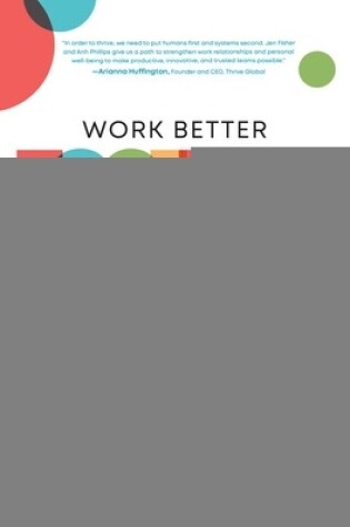 Cover of Work Better Together:  How to Cultivate Strong Relationships to Maximize Well-Being and Boost Bottom Lines