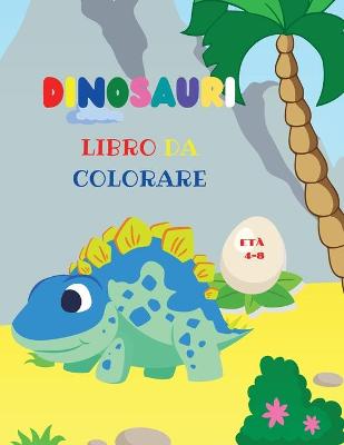 Book cover for Dinosauri libro da colorare