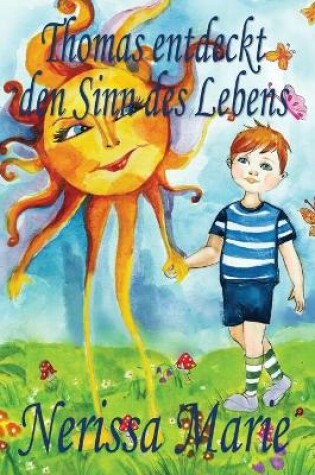 Cover of Thomas entdeckt den Sinn des Lebens (Kinderbuch über ein Leben Zweck, kinderbücher, kindergeschichten, jugendbücher, kinder buch, bilderbuch, bücher für kinder, grundschüler, babybuch, kinderbücher)