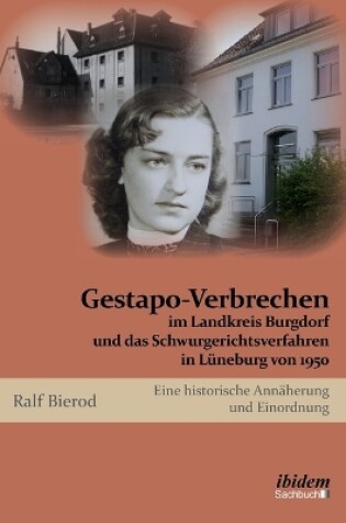 Cover of Gestapo-Verbrechen im Landkreis Burgdorf und das Schwurgerichtsverfahren in Luneburg von 1950. Eine historische Annaherung und Einordnung