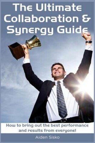 Cover of The Ultimate Collaboration & Synergy Guide