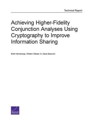 Book cover for Achieving Higher-Fidelity Conjunction Analyses Using Cryptography to Improve Information Sharing