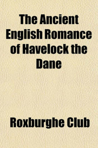 Cover of The Ancient English Romance of Havelock the Dane