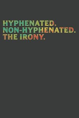 Book cover for Hyphenated. Non-Hyphenated. The Irony.