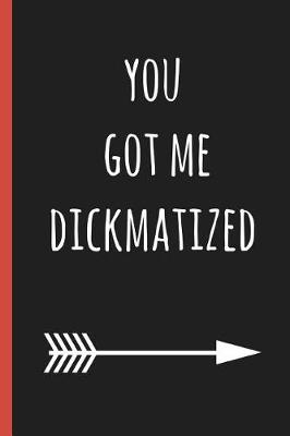 Book cover for You Got Me Dickmatized