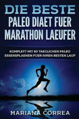 Cover of Die BESTE PALEO DIAET FUER MARATHON LAEUFER