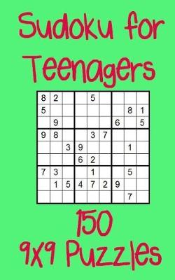 Book cover for Sudoku for Teenagers 150 9x9 Puzzles