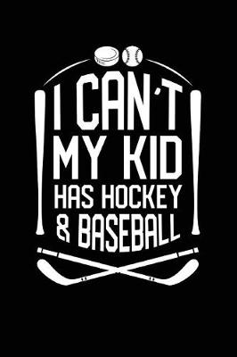 Book cover for I Can't My Kid Has Hockey & Baseball