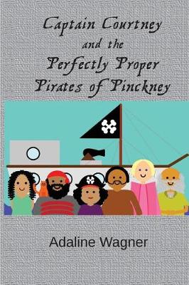 Cover of Captain Courtney and the Perfectly Proper Pirates of Pinckney