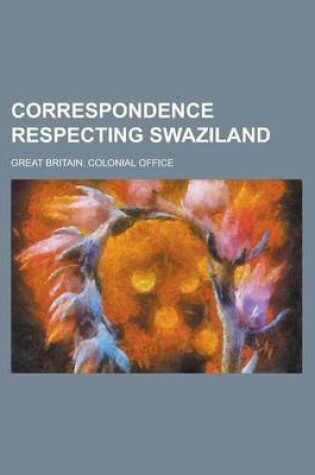 Cover of Correspondence Respecting Swaziland