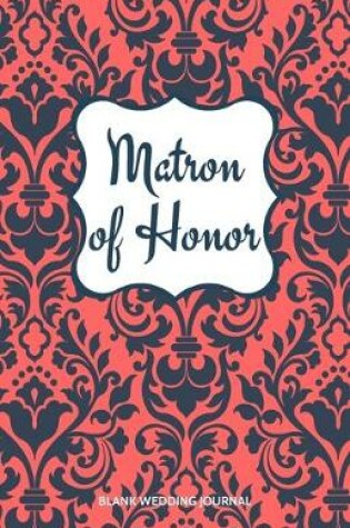 Cover of Matron of Honor Small Size Blank Journal-Wedding Planner&To-Do List-5.5"x8.5" 120 pages Book 17