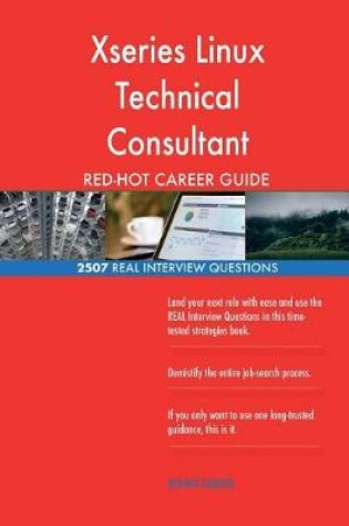 Cover of Xseries Linux Technical Consultant Red-Hot Career; 2507 Real Interview Questions