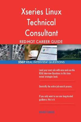 Book cover for Xseries Linux Technical Consultant Red-Hot Career; 2507 Real Interview Questions