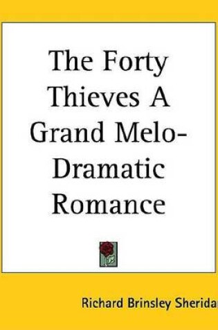 Cover of The Forty Thieves a Grand Melo-Dramatic Romance