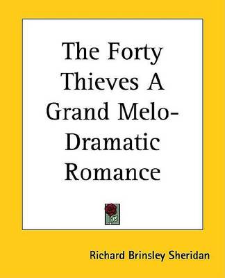 Book cover for The Forty Thieves a Grand Melo-Dramatic Romance