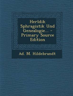 Book cover for Herldik Sphragistik Und Genealogie... - Primary Source Edition