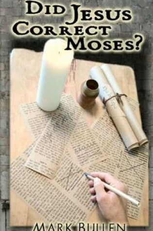 Cover of Did Jesus Correct Moses?