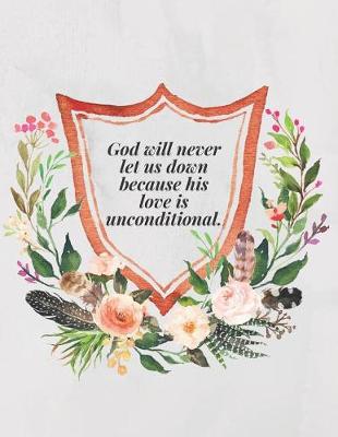 Book cover for God will never let us down because his love is unconditional.