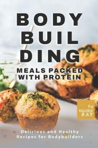 Cover of Bodybuilding Meals Packed with Protein