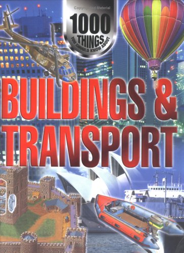 Book cover for 1000 Things You Should Know About Buildings and Transport