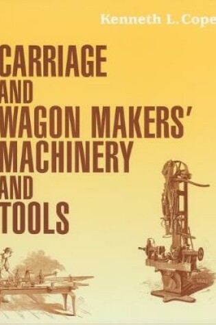 Cover of Carriage and Wagon Makers' Machinery and Tools