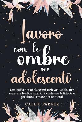 Book cover for Lavoro con le ombre per adolescenti