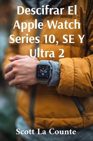 Cover of Descifrar El Apple Watch Series 10, SE Y Ultra 2